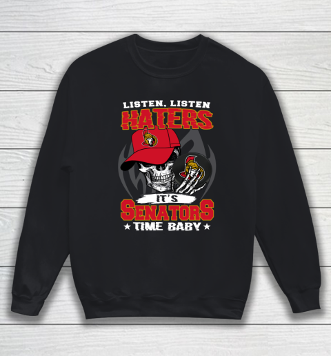 Listen Haters It is SENATORS Time Baby NHL Sweatshirt
