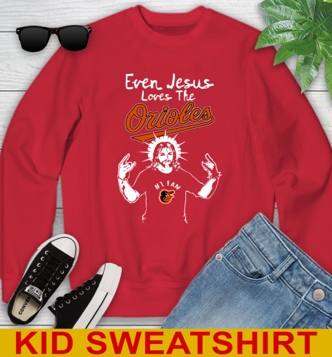 Baltimore Orioles MLB Baseball  Even Jesus Loves The Orioles Shirt Youth Sweatshirt 7