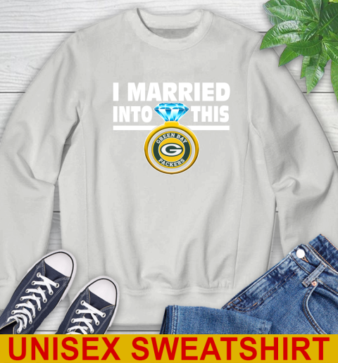 Green Bay Packers NFL Football I Married Into This My Team Sports Sweatshirt - Image 6