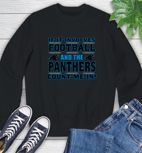 NFL If It Involves Football And The Carolina Panthers Count Me In Sports Sweatshirt 2