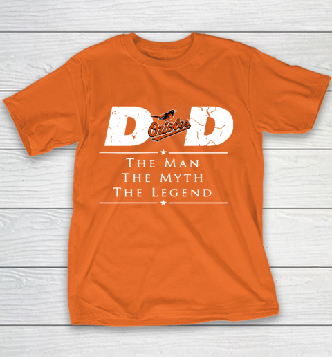 Baltimore Orioles MLB Baseball Dad The Man The Myth The Legend Youth T-Shirt 4