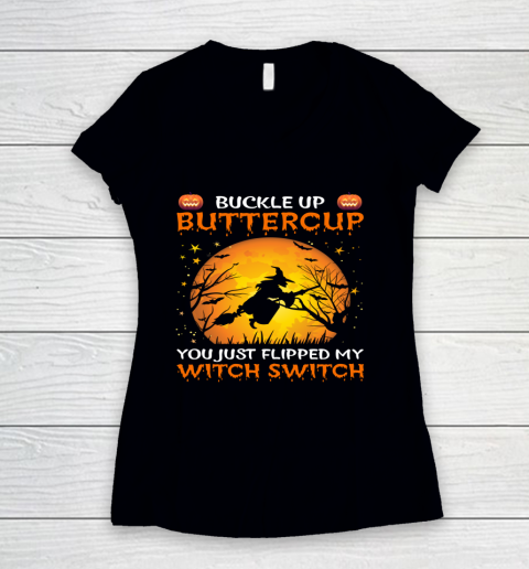 Sassy Buckle Up Buttercup You Just Flipped My Witch Switch Women's V-Neck T-Shirt