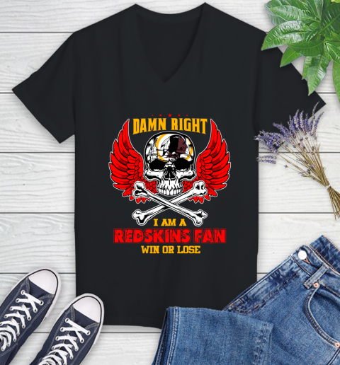 NFL Damn Right I Am A Washington Redskins Win Or Lose Skull Football Sports Women's V-Neck T-Shirt