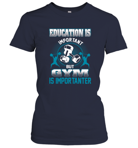 Education Is Important But GYM Is Importanter Women's T-Shirt 2