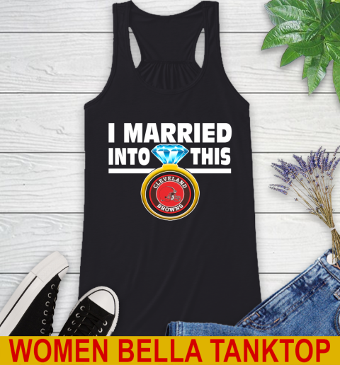 Cleveland Browns NFL Football I Married Into This My Team Sports Racerback Tank