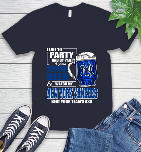MLB I Like To Party And By Party I Mean Drink Beer And Watch My New York Yankees Sox Beat Your Team's Ass Baseball V-Neck T-Shirt 2