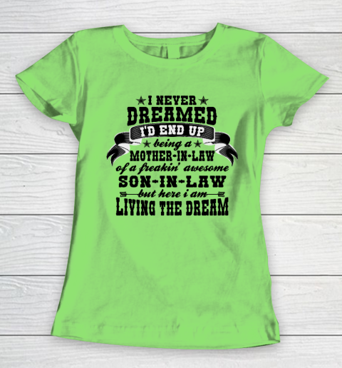 I never dreamed i'd end up being a Mother in law of a Freaking awesome  Mother in law Women's T-Shirt 5
