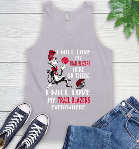 NBA Basketball Portland Trail Blazers I Will Love My Trail Blazers Everywhere Dr Seuss Shirt Tank Top 3