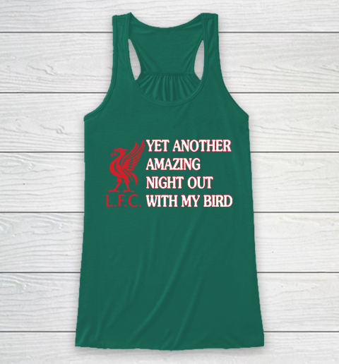 Liverpool L.F.C Yet Another Amazing Night Out With My Bird Racerback Tank 5