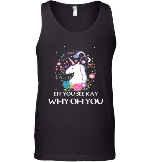 Unicorn Eff You See Kay Why Oh You Tank Top