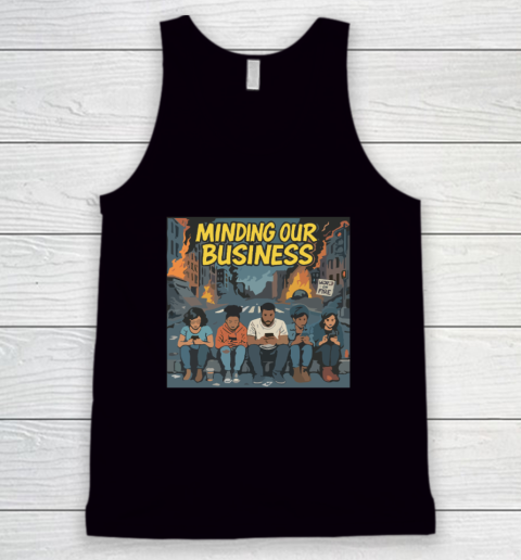 Minding Our Business Apocalypse Satire Tank Top