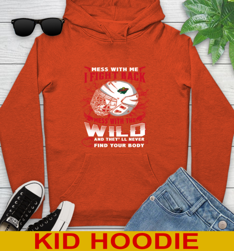 NHL Hockey Minnesota Wild Mess With Me I Fight Back Mess With My Team And They'll Never Find Your Body Shirt Youth Hoodie 4