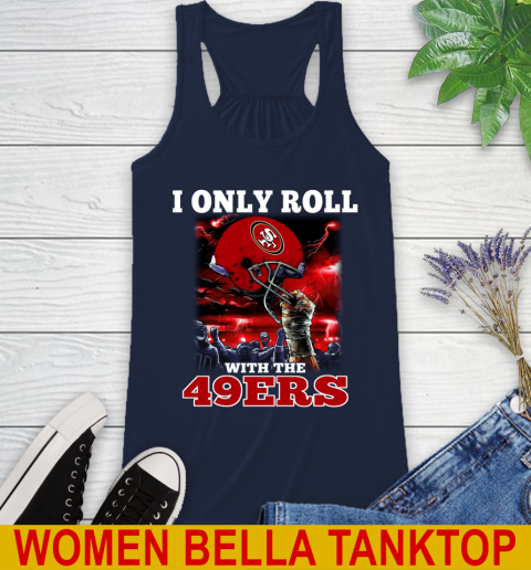 San Francisco 49ers NFL Football I Only Roll With My Team Sports Racerback Tank 9
