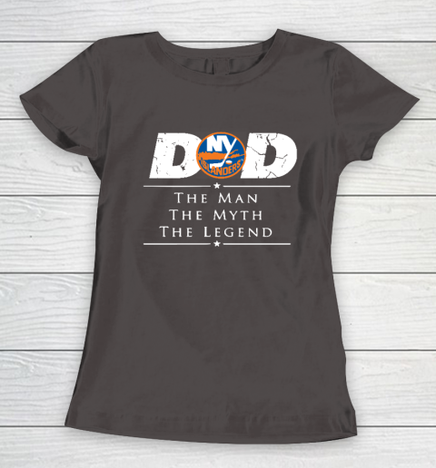New York Islanders NHL Ice Hockey Dad The Man The Myth The Legend Women's T-Shirt 7
