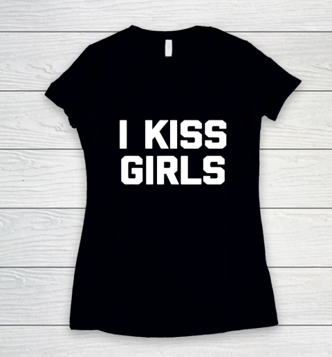 I Kiss Girls T Shirt Funny Lesbian Gay Pride LGBTQ Lesbian Women's V-Neck T-Shirt