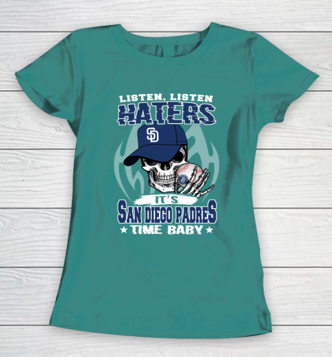 Listen Haters It is PADRES Time Baby MLB Women's T-Shirt 10