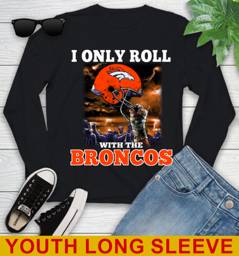 Denver Broncos NFL Football I Only Roll With My Team Sports Youth Long Sleeve
