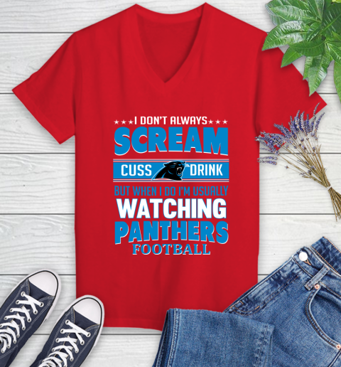 Carolina Panthers NFL Football I Scream Cuss Drink When I'm Watching My Team Women's V-Neck T-Shirt 11