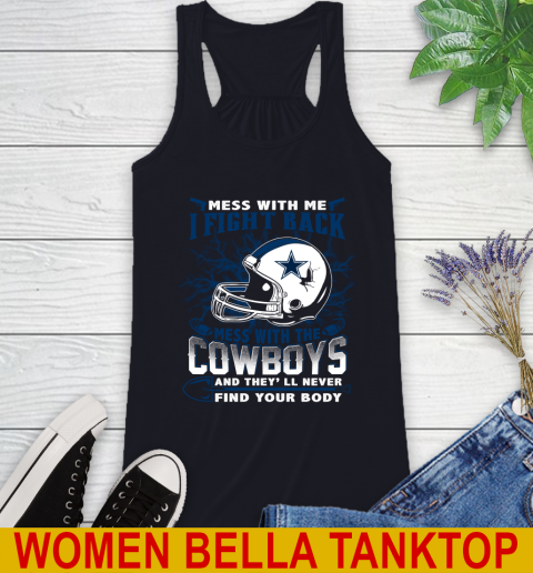 NFL Football Dallas Cowboys Mess With Me I Fight Back Mess With My Team And They'll Never Find Your Body Shirt Racerback Tank 8