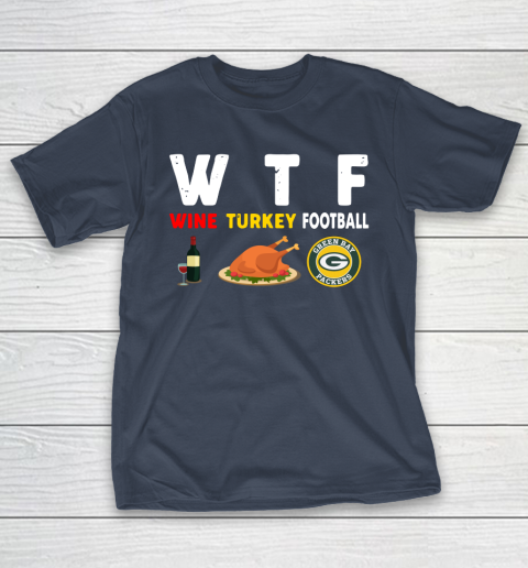Green Bay Packers Giving Day WTF Wine Turkey Football NFL T-Shirt 3