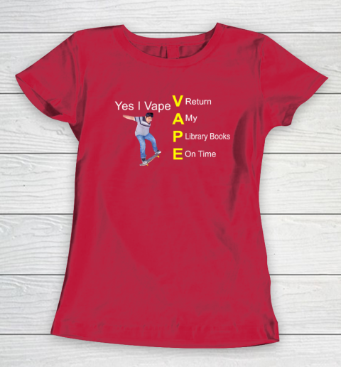 Yes I Vape Return My Library Books On Time Women's T-Shirt - Image 8