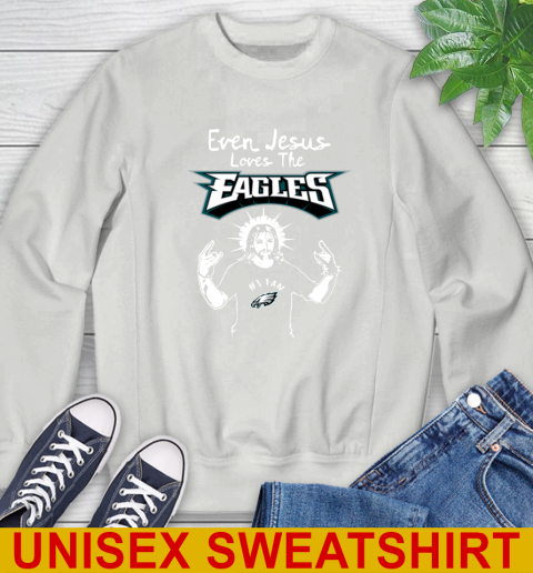 Philadelphia Eagles NFL Football Even Jesus Loves The Eagles Shirt Sweatshirt 5