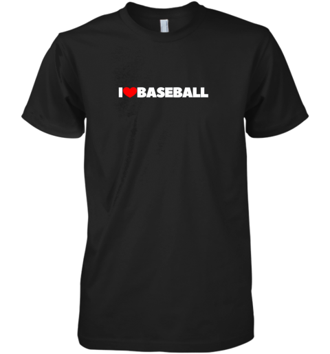 I Love (Heart) Baseball Premium Men's T-Shirt