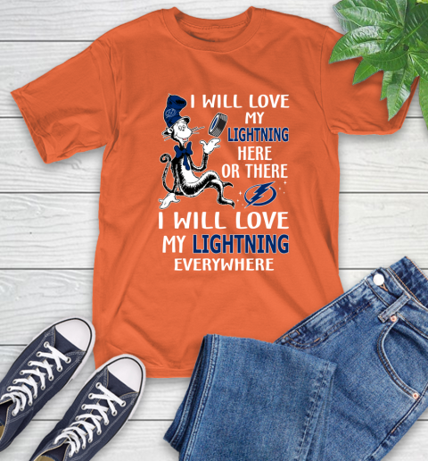 NHL Hockey Tampa Bay Lightning I Will Love My Lightning Everywhere Dr Seuss Shirt T-Shirt 4