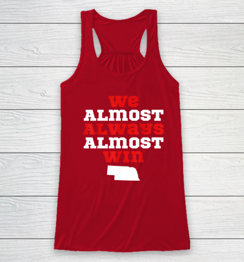 We Almost Always Almost Win Funny Nebraska Football Fans Racerback Tank 3