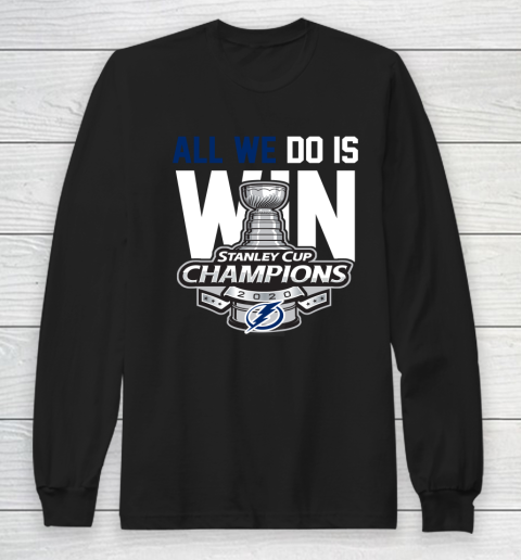 Tampa Bay Lightning Stanley Cup Champions All We Do Is Win Long Sleeve T-Shirt