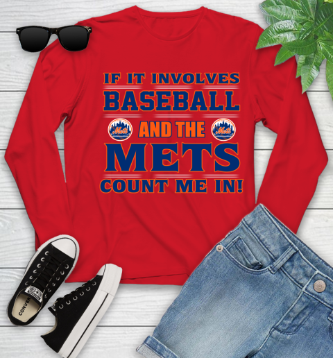 MLB If It Involves Baseball And The New York Mets Count Me In Sports Youth Long Sleeve 11