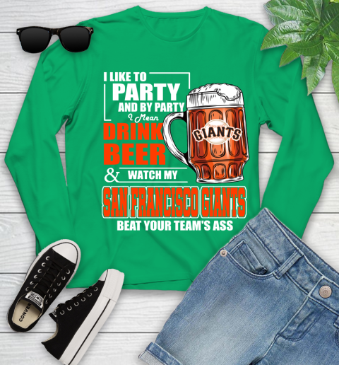 MLB I Like To Party And By Party I Mean Drink Beer And Watch My San Francisco Giants Beat Your Team's Ass Baseball Youth Long Sleeve 7