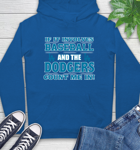 MLB If It Involves Baseball And The Los Angeles Dodgers Count Me In Sports Hoodie 9