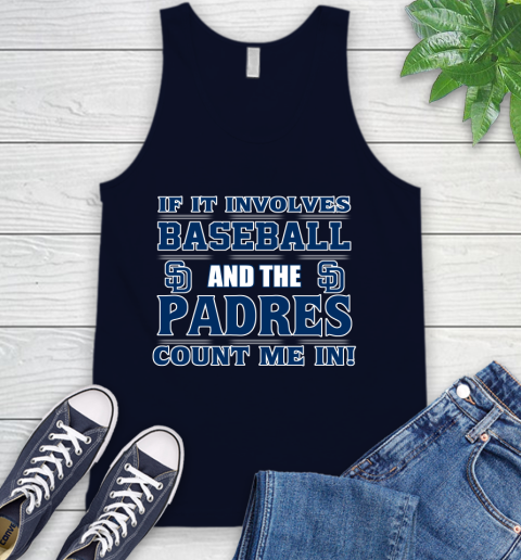 MLB If It Involves Baseball And The San Diego Padres Count Me In Sports Tank Top 3