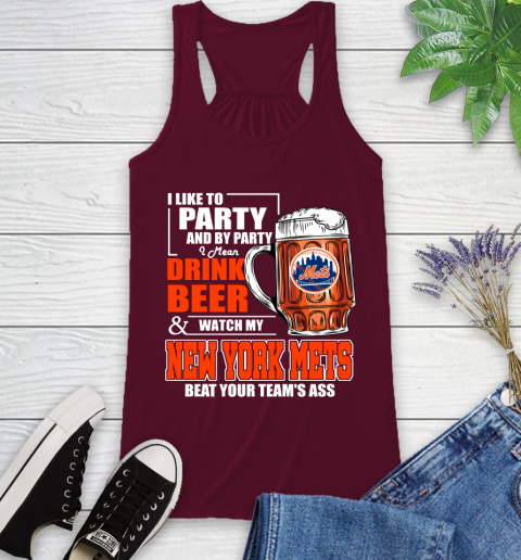MLB I Like To Party And By Party I Mean Drink Beer And Watch My New York Mets Beat Your Team's Ass Baseball Racerback Tank 2