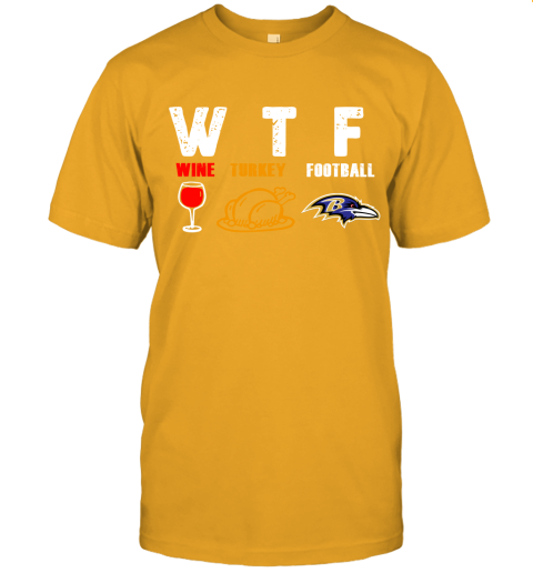 WTF Wine Turkey Football Baltimore Ravens Thanksgiving Unisex Jersey Tee