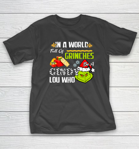 In A World Full Of Grinches Be A Cindy Lou Who Christmas T-Shirt