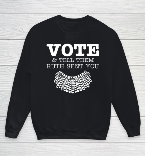 Notorious RBG Vote Tell Them Ruth Sent You Youth Sweatshirt
