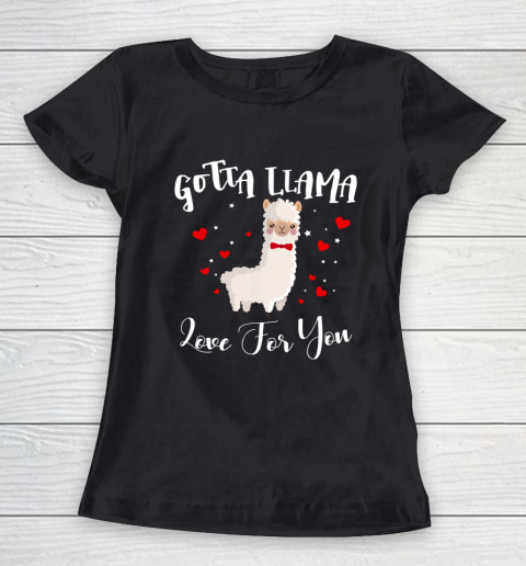 Gotta Llama Love For You Valentine Llamas Gift Women's T-Shirt