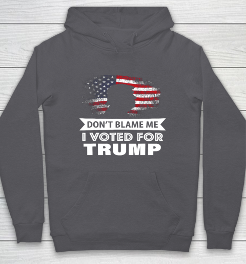 Don t Blame Me I Voted For Trump Shirt Hoodie 4