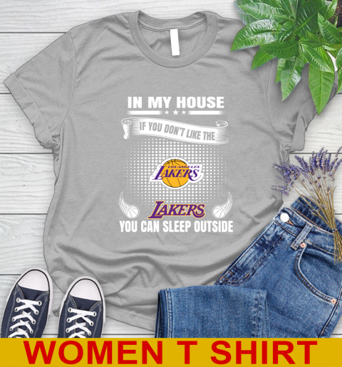 Los Angeles Lakers NBA Basketball In My House If You Don't Like The Lakers You Can Sleep Outside Shirt Women's T-Shirt 5