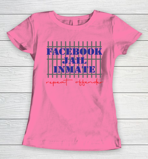 Facebook Jail tshirt Inmate Repeat Offender  FB Jail Women's T-Shirt 9