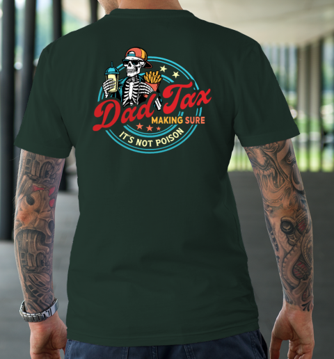 Dad Tax Making Sure It's Not Poison T-Shirt 11