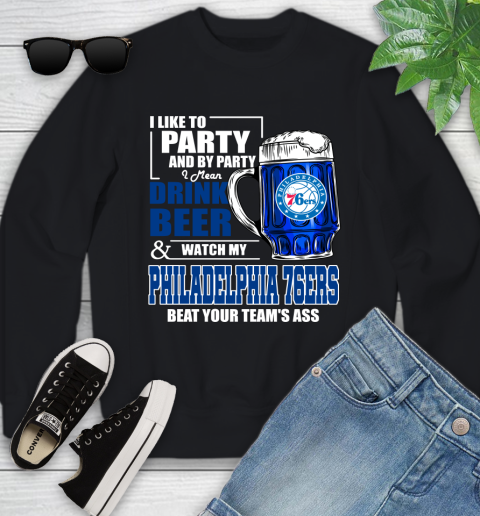 NBA Drink Beer and Watch My Philadelphia 76ers Beat Your Team's Ass Basketball Youth Sweatshirt