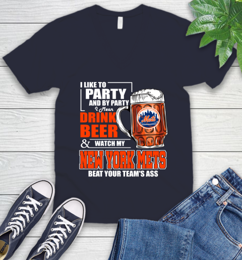 MLB I Like To Party And By Party I Mean Drink Beer And Watch My New York Mets Beat Your Team's Ass Baseball V-Neck T-Shirt 2