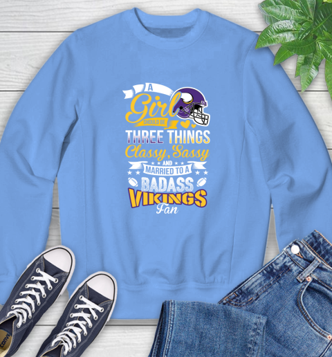 Minnesota Vikings NFL Football A Girl Should Be Three Things Classy Sassy And A Be Badass Fan Sweatshirt 11