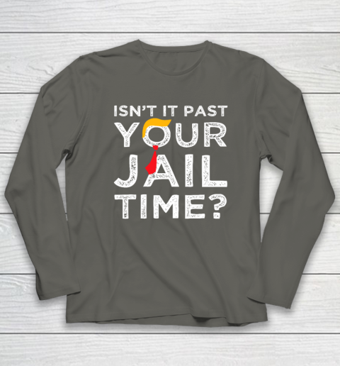 Isn't It Past Your Jail Time Funny Saying Long Sleeve T-Shirt 4