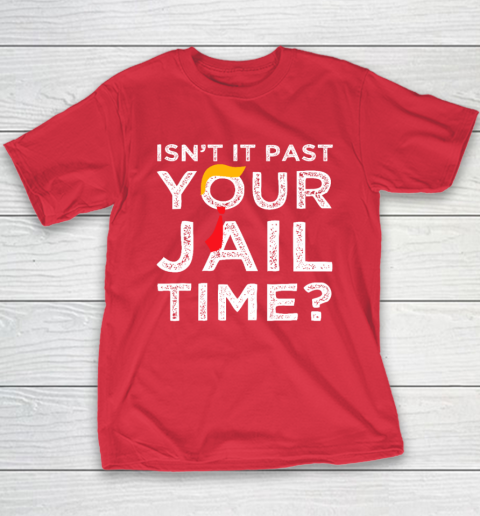 Isn't It Past Your Jail Time Funny Saying Youth T-Shirt 7