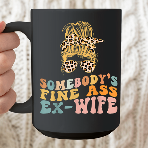 Wife Husband Family Funny Shirt Somebody's Fine Ass Ex Wife Leopard Messy Bun Ceramic Mug 15oz