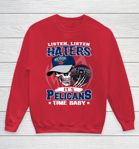 Listen Haters It is PELICANS Time Baby NBA Youth Sweatshirt 7